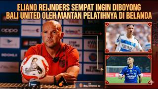 Eliano Reijnders Sempat Ingin Diboyong Bali United oleh Mantan Pelatihnya di Belanda.