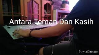 Antara Teman Dan Kasih Versi Keyboard Yamaha Psr S710 Rasa Korg