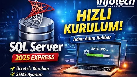 MS SQL Server 2025 Hızlı (Express) Kurulumu | Infotech Academy – Bekir Oturakçı