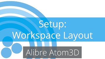 Alibre Atom3D Tutorial - Setup - Workspace Layout