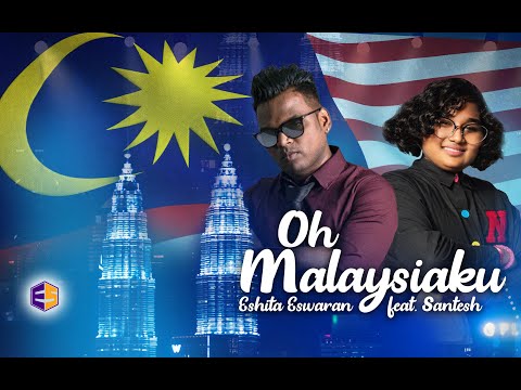 Oh Malaysiaku - Eshita Eswaran feat. Santesh