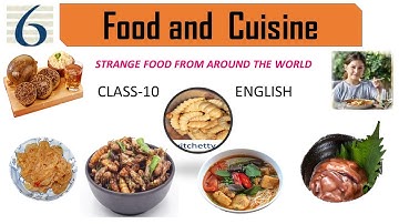Class-10//Unit-6//Food and Cuisine//Topic//Strange food from the World//