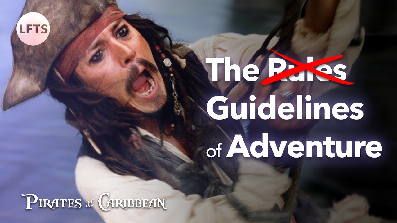 The Rules (Guidelines) Of Adventure — The Pirates Of The Caribbean