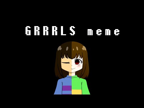 GRRRLS meme【Undertale】