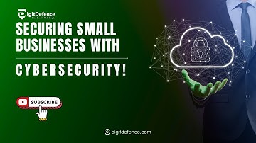 Securing Small Businesses with Cybersecurity! | Discover the Best Practices for Cyber Safety