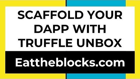 Scaffold Your Dapp With Truffle Unbox | Ep12