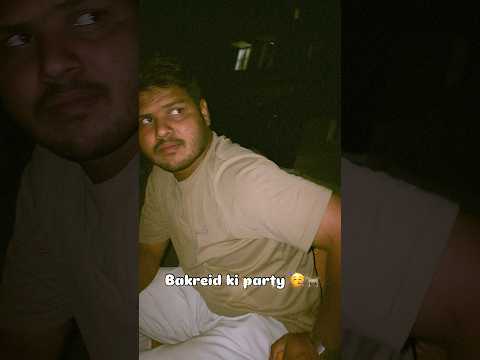 Bakreid ki party 🥳🐐😜…….#shorts #eidmubarak