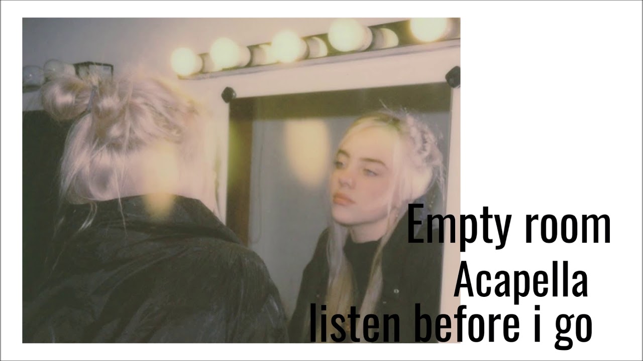 Billie Eilish - listen before i go (Acapella) (Empty Room)