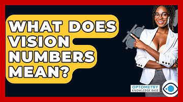 What Does Vision Numbers Mean? - Optometry Knowledge Base