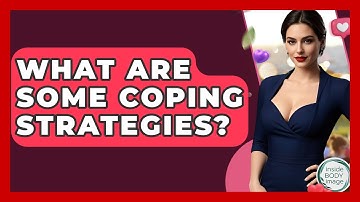 What Are Some Coping Strategies? - Inside Body Image