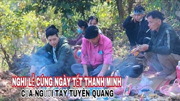 TẢO MỘ MÙNG 3/3 ÂM LỊCH HÀNG NĂM CỦA NGƯỜI TÀY GỒM NHỮNG NGHI LỄ GÌ /CHIÊM HÓA-TUYÊN QUANG
