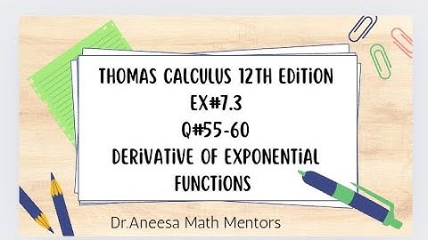 Ex#7.3 Q#55-60 Thomas calculus 12th edition| derivative of exponential functions