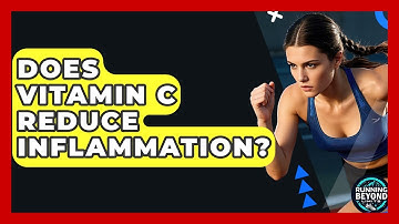 Does Vitamin C Reduce Inflammation? - Running Beyond Limits