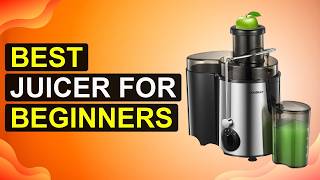 Top 5 Best Juicer For Beginners | Beginner-Friendly Juicer