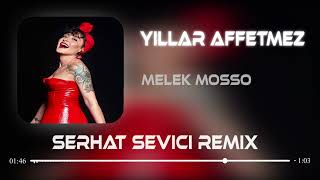 Melek Mosso - Yıllar Affetmez ( Bergen ) | Serhat Sevici Remix