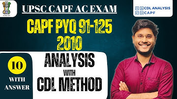 E10- CAPF Exam 2010 Previous Year Question analysis | UPSC | CDL Method | CAPF analysis | MCQ prep