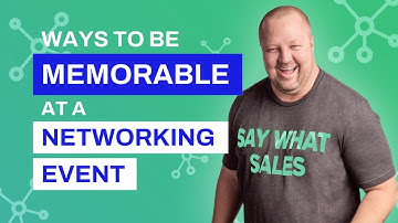 Ways to be UNFORGETTABLE at Networking Events - Sales Tips!