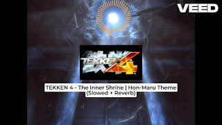 TEKKEN 4 - The Inner Shrine | Hon-Maru Theme (Slowed + Reverb)