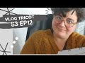 Vlog tricot  s3 ep 12  un gilet termin un gilet presque commenc