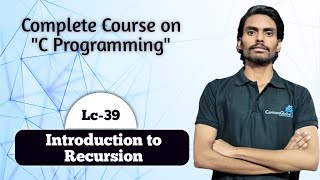 C Programming | Lecture-39 | Introduction to Recursion