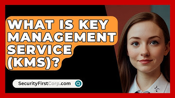 What Is Key Management Service (KMS)? - SecurityFirstCorp.com