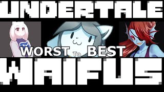 Ranking Undertale Waifus from Worst to Best