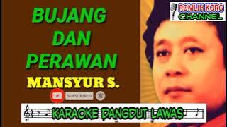 BUJANG DAN PERAWAN//MANSYUR S//KARAOKE DANGDUT LAWAS