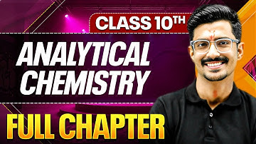 ANALYTICAL CHEMISTRY In One Shot ( Theory + PYQs ) | Class 10 ICSE Board