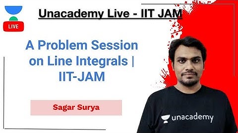 A Problem Session on Line Integrals | IIT JAM | Sagar Surya | JAM 2021 | Unacademy Live