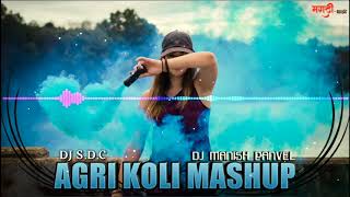 Agri Koli Mashup 2018 Dj S.D.C And Dj Manish Panvel | Coming Soon |