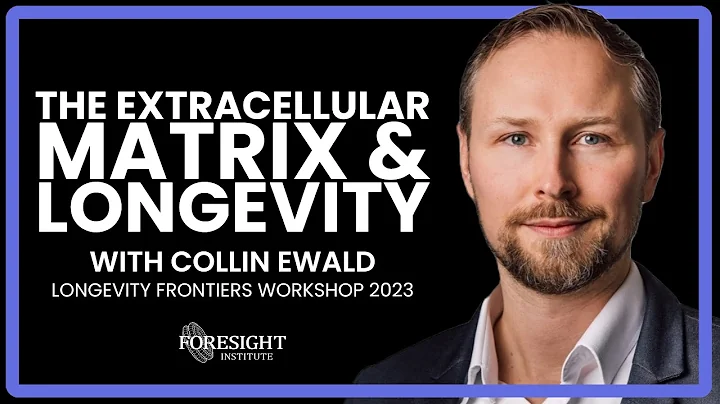 Collin Ewald | The Extracellular Matrix & Longevity @ Longevity Frontiers Workshop 2023