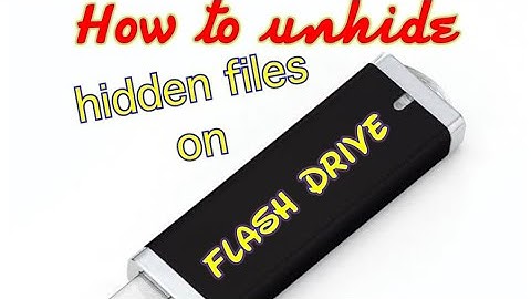 How to show/unhide hidden files on your flash drive