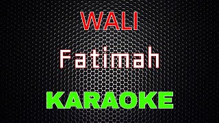 Wali - Fatimah [Karaoke] | LMusical