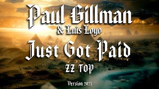 JUST GOT PAID - ZZ TOP (COVER) - PAUL GILLMAN &amp; LUIS LOYO