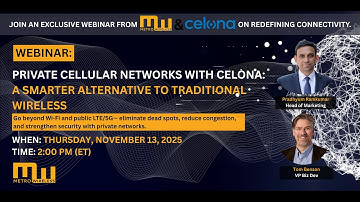 Private Cellular Networks With Celona: A Smarter Alternative To Traditional Wireless