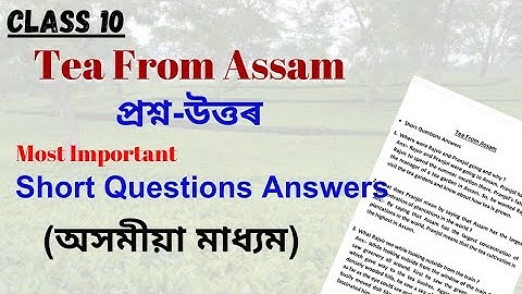 Tea From Assam Class 10 Questions Answers in Assamese.Tea From Assam Question Answer Assamese Medium
