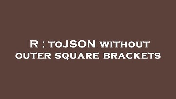 R : toJSON without outer square brackets