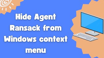 How to hide Agent Ransack from Windows context menu
