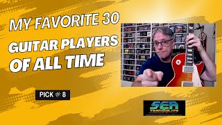 My Favorite 30 Guitar Players of All Time- Pick #8