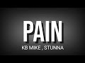 KB MIKE - PAIN ( LYRICS ) , FT. STUNNA