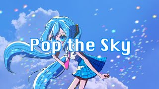 Pop the Sky / 初音ミク【Lyric Video】