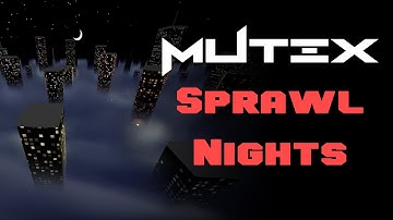 MUTEX - Sprawl Nights (procedural generated visuals)