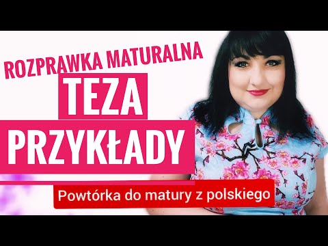 Rozprawka maturalna - teza i jej przykłady. Powtórka do matury z polskiego