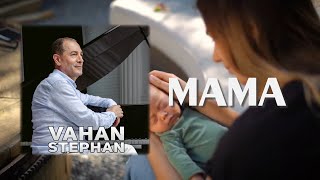 Vahan Stephan - MAMA