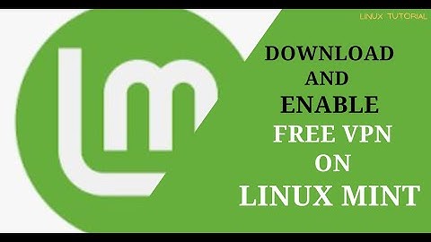 Hoe je gratis VPN op Linux Mint kunt downloaden en inschakelen