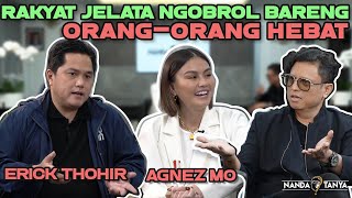 ERICK THOHIR & AGNEZ MO DUA ASET NEGARA INDONESIA DUDUK BERSAMA OBROLAN GOKIL!!! | #NANDATANYA