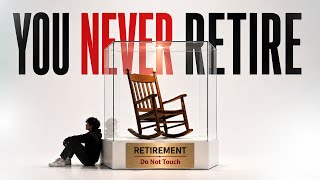 YOU will Never be able to Retire !