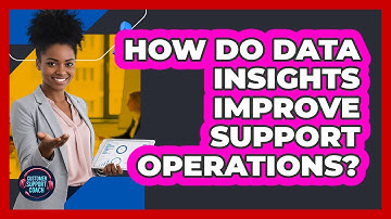 How Do Data Insights Improve Support Operations?