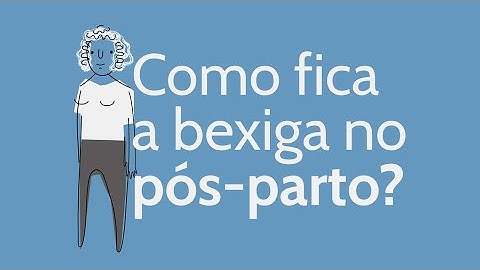 Como fica a bexiga no pós-parto?