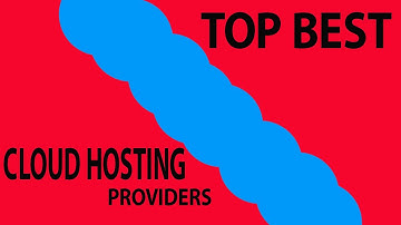 THE BEST CLOUD HOSTING PROVIDER COMPANIES